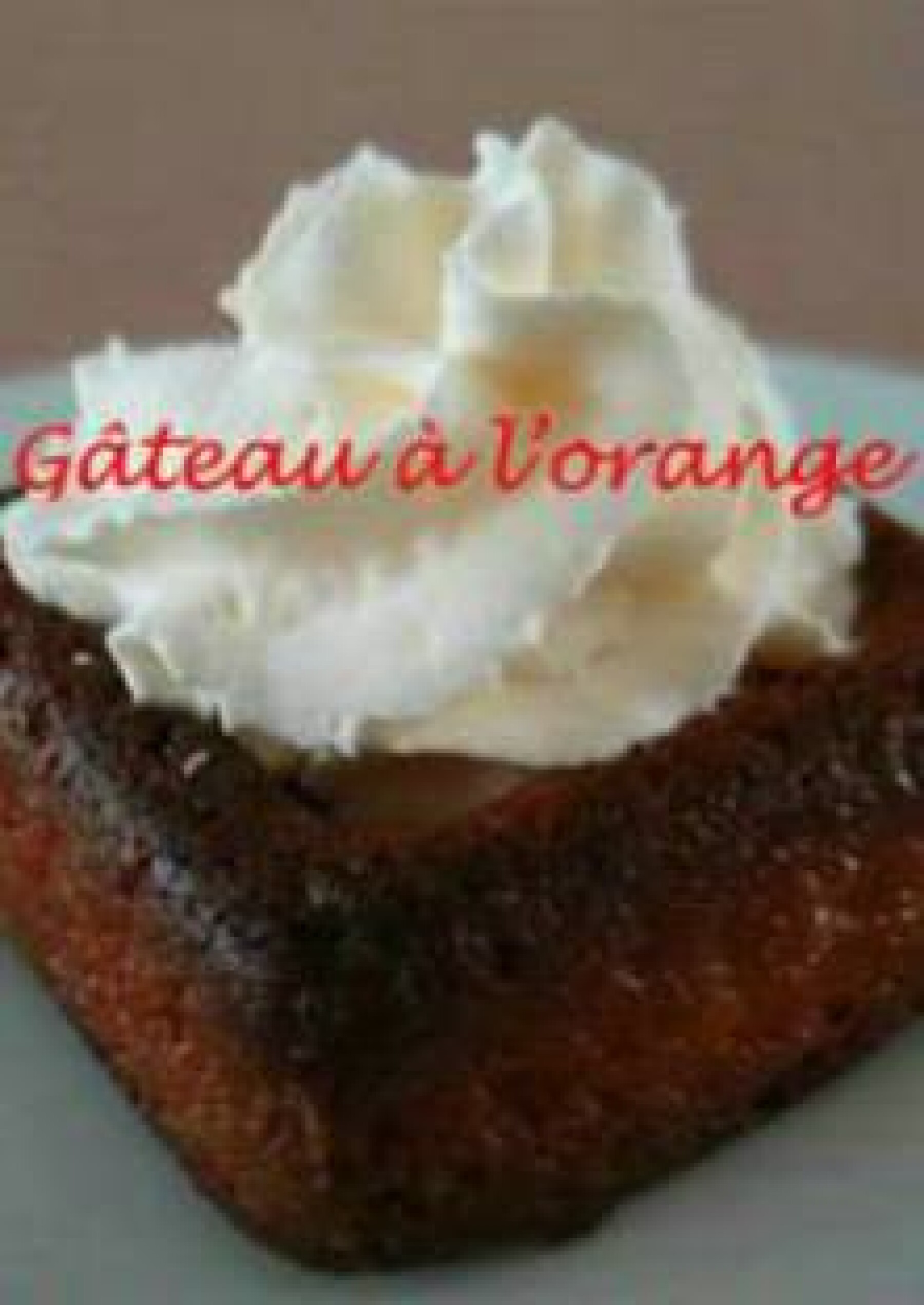 Gateau A L Orange Avec Sa Creme Chantilly